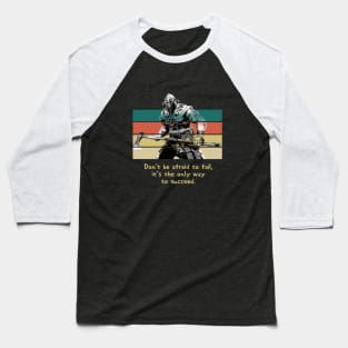 Warriors Quotes XIV: "Don't be afraid to fail, it's the only way to success" Baseball T-Shirt